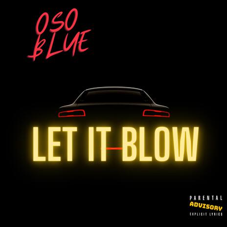 LET IT BLOW | Boomplay Music