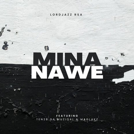 Mina Nawe ft. Maglakz & Ten28 Da Muziqal | Boomplay Music