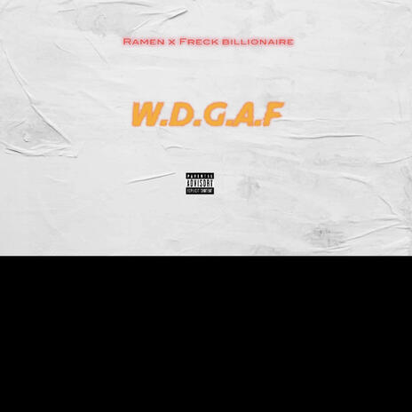 W.D.G.A.F ft. Freck Billionaire | Boomplay Music