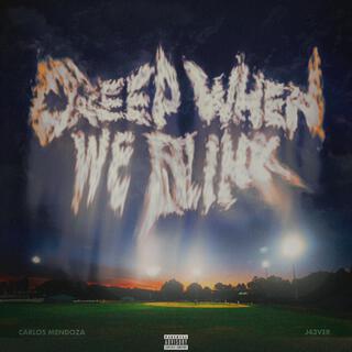 CREEP WHEN WE BLINK ft. Carlos Mendoza lyrics | Boomplay Music