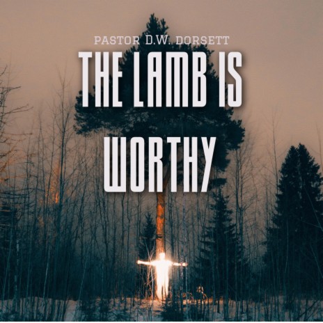 The Lamb Is Worthy