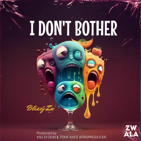 I Don't Bother ft. Blizzy Zw