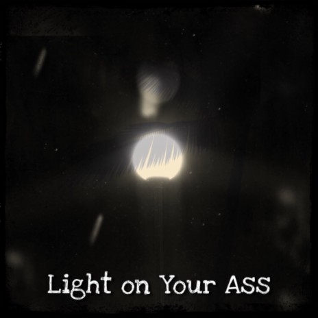 Light on Your Ass | Boomplay Music