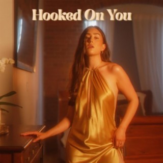 Hooked On You