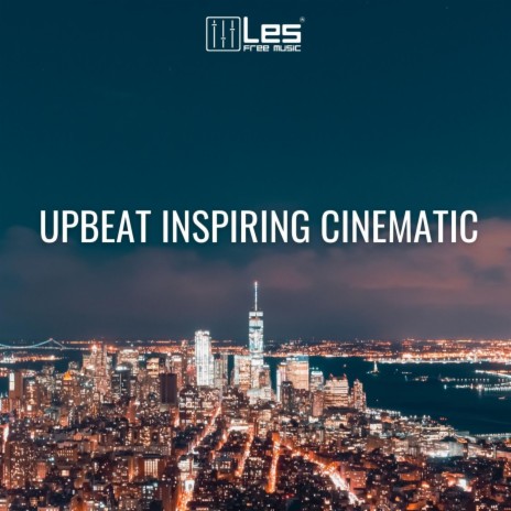 Upbeat Inspiring Cinematic | Boomplay Music