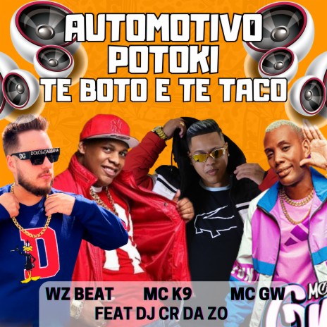 Automotivo Potoki Te Boto e Te Taco ft. Mc Gw, MC K9 & Dj CR da ZO | Boomplay Music