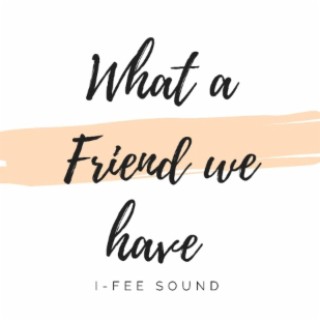 What a friend we have lyrics | Boomplay Music