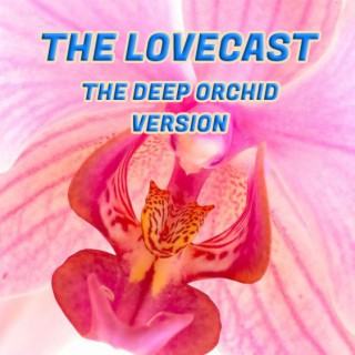 The Lovecast with Dave O Rama - CIUT FM - March 5 2022 - The Deep Orchid Version