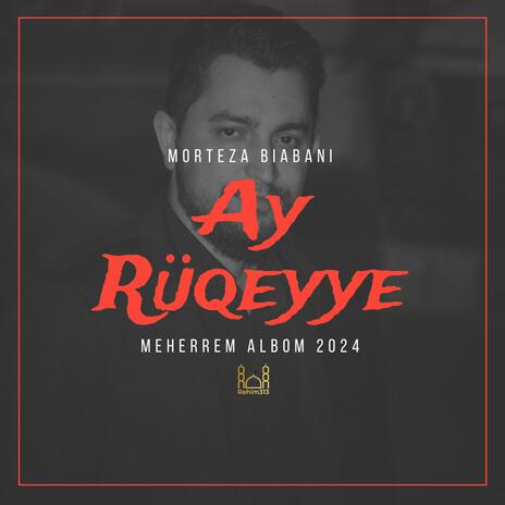 Ay Ruqeyye (Morteza Biabani |Meherrem albom 2024|) | Boomplay Music