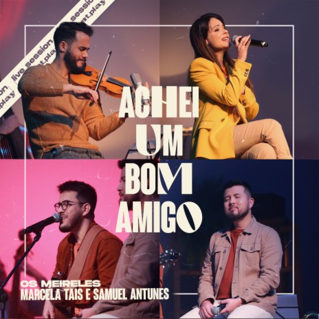 Achei um Bom Amigo ft. Marcela Tais, Novo Tempo & Samuel Antunes | Boomplay Music