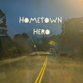 Hometown Hero lyrics | Boomplay Music
