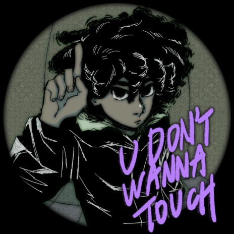 U DON’T WANNA TOUCH | Boomplay Music