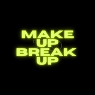 Make up to break up
