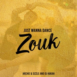 Just Wanna Dance Zouk