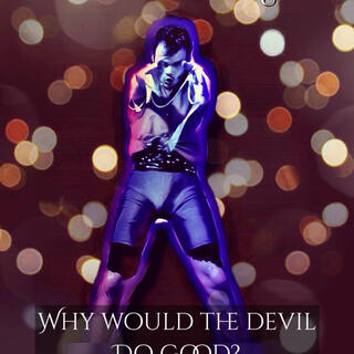 Why would the Devil do Good?