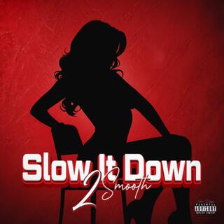 Slow It Down