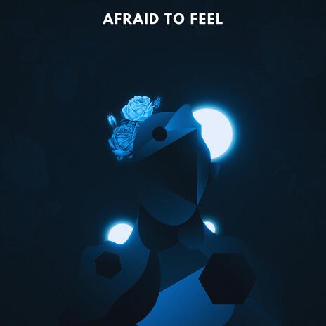 Afraid to Feel | Boomplay Music