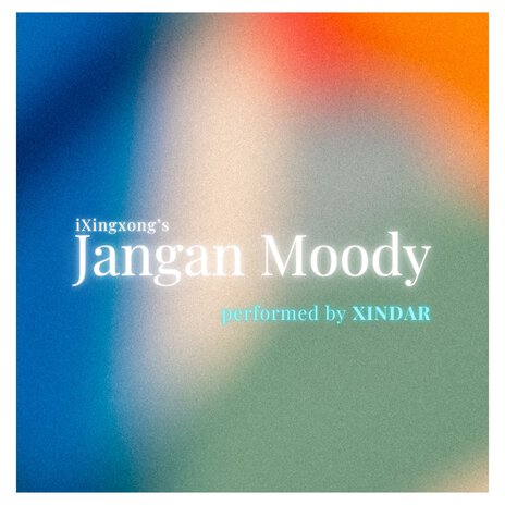 Jangan Moody ft. Xindar | Boomplay Music