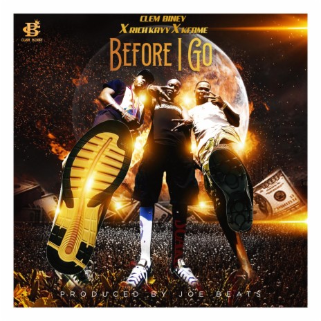 Before I Go (feat. Kfame & Rich Kayy) | Boomplay Music