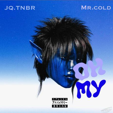 Oh My ft. Mr.Cold