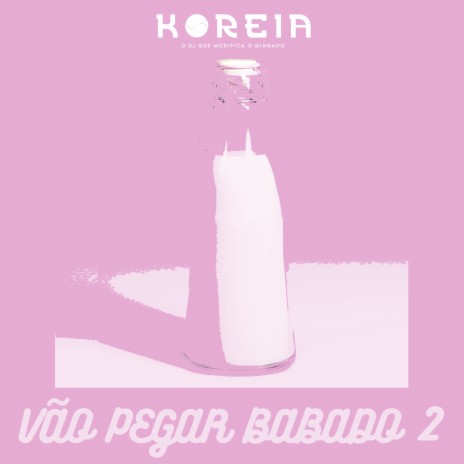 Vão Pegar Babado 2 | Boomplay Music