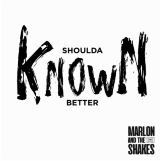 Shoulda Known Better lyrics | Boomplay Music