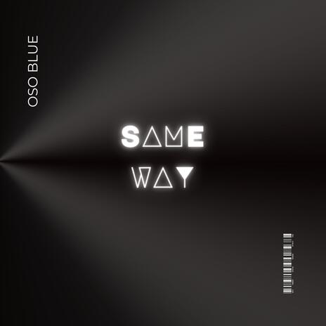 SAME WAY | Boomplay Music