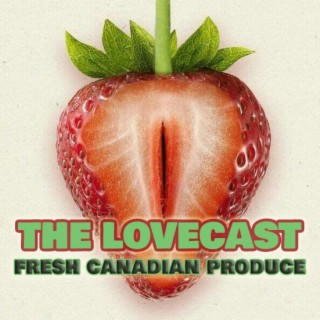 The Lovecast with Dave O Rama - May 7 2022 - CIUT FM - The Fresh Canadian Produce Version