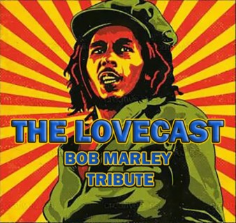 The Lovecast with Dave O Rama - February 11 2023 - CIUT FM - Bob Marley Tribute