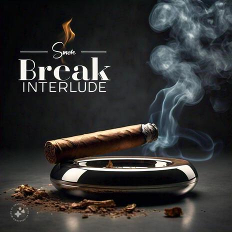 Smoke Break Interlude | Boomplay Music