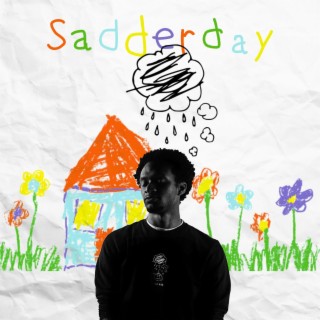 SADDERDAY ft. A Broke Ass White Boy lyrics | Boomplay Music