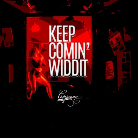 Keep Comin' Widdit | Boomplay Music
