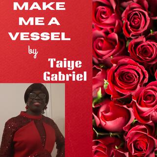 Make Me A Vessel