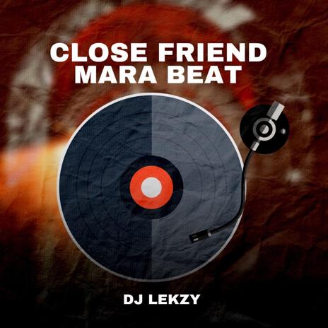 Close Friend Mara Beat | Boomplay Music