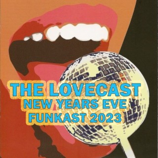 The Lovecast with Dave O Rama - CIUT FM - December 31 2022 - New Years Eve Funkast 2023