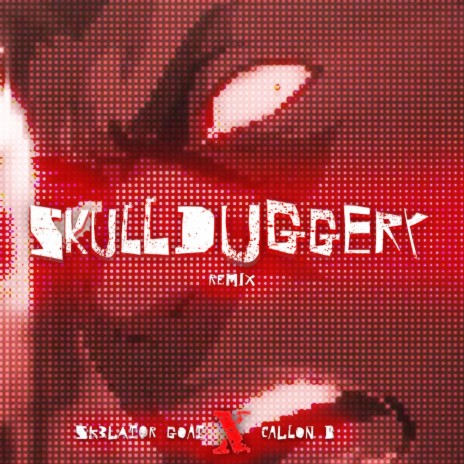 SKULLDUGGERY (Brix Remix) ft. Skelator GOAT & Callon B