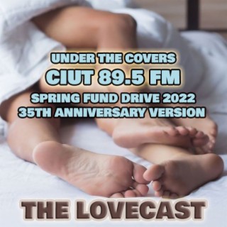 The Lovecast with Dave O Rama - May 14 2022 - CIUT FM - Under The Covers - Drive 35