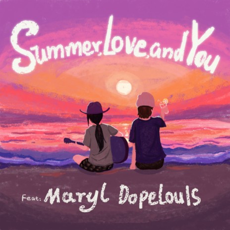 Summer, Love, and You ft. maryl | Boomplay Music