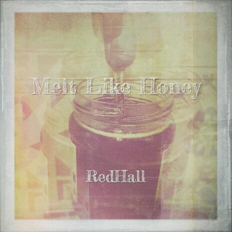 Melt Like Honey | Boomplay Music