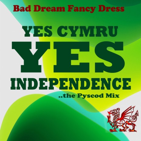 Yes CYMRU Yes Independence (The Pyscod Mix) | Boomplay Music