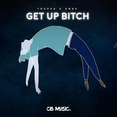 Get Up Bitch | Boomplay Music