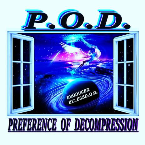 P.O.D. (Preference Of Decompression) | Boomplay Music