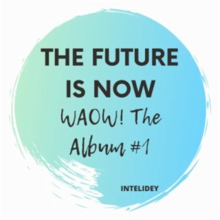 WAOW! The Album #1 (The Future Is Now) (Artificial Intelligence)