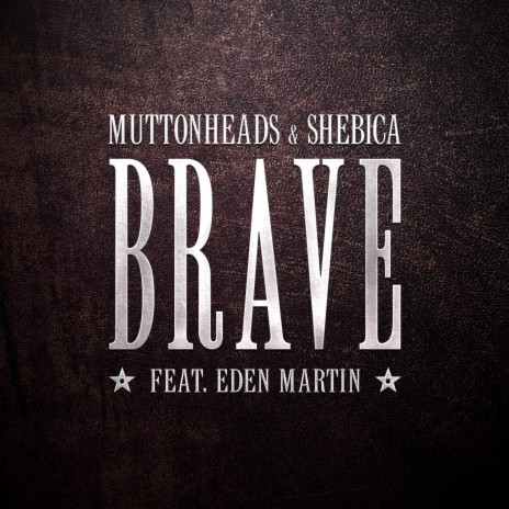 Brave (Extended Mix) ft. Eden Martin & Shebica | Boomplay Music