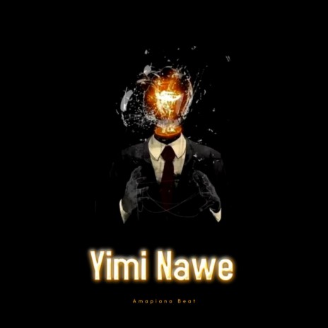 Yimi Nawe (Amapiano Beat) | Boomplay Music