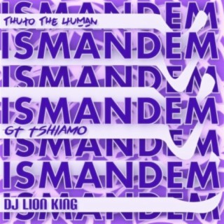 Ismandem (feat. GT Tshiamo & DJ Lion King)