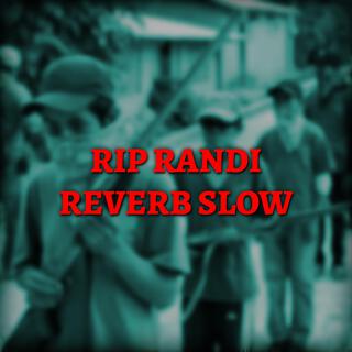 R.I.P Randi (Reverb Slow)