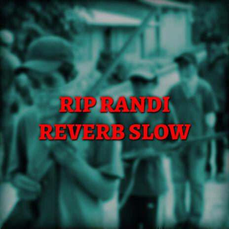 R.I.P Randi (Reverb Slow) | Boomplay Music