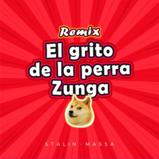 El grito de la perra Zunga (Remix)