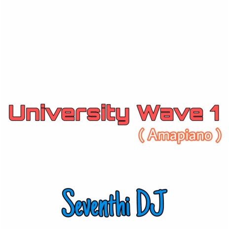 University Wave 1 (Amapiano) | Boomplay Music